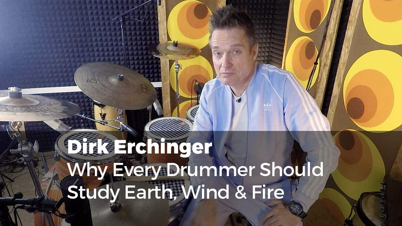 Why Every Drummer Should Study Earth, Wind & Fire with Dirk Erchinger